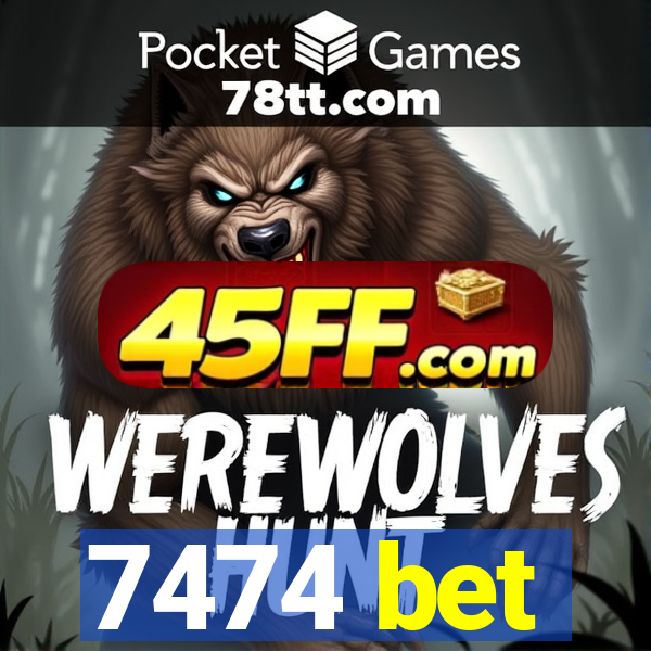 7474 bet